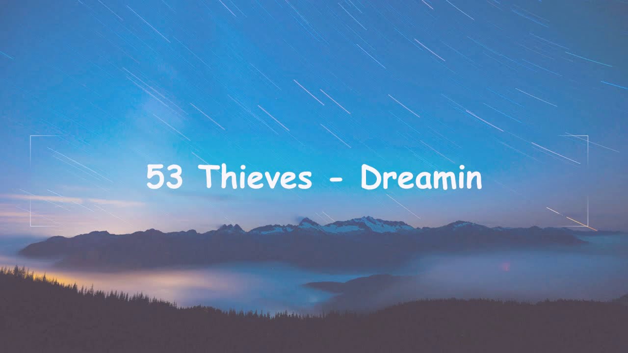 53 Thieves - Dreamin (Lyrics)