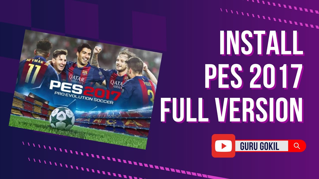 PES 2017 Masih Layak Dimainkan di 2025? Ini Cara Installnya!