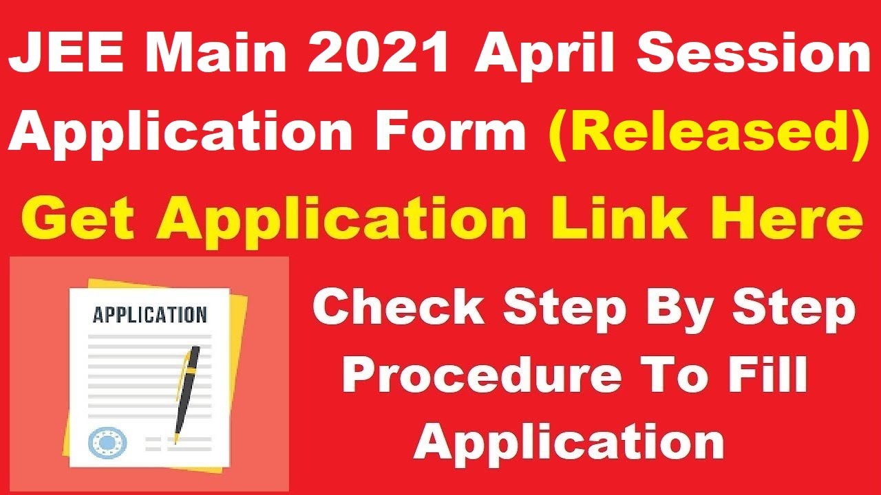 JEE Main 2021 April Session 3rd Phase Application (Started) - How To Fill JEE Main 2021 Application