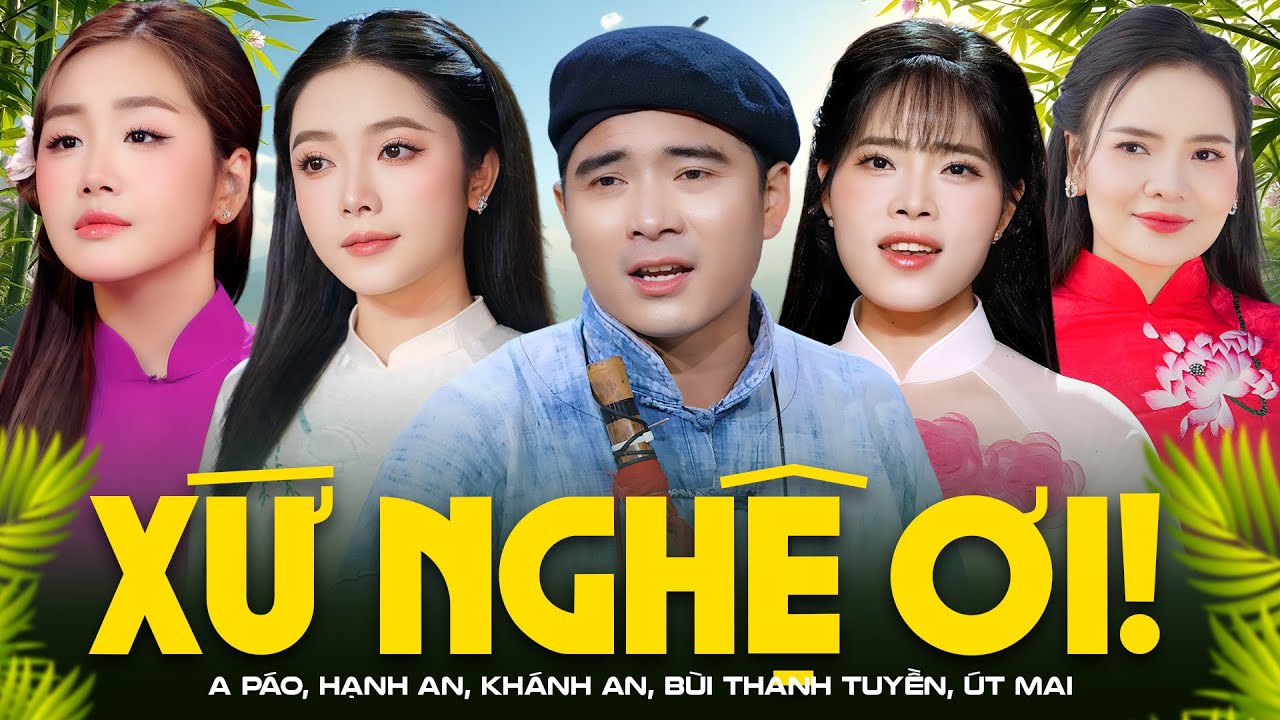 LK Xứ Nghệ Ơi - A Páo Hát Về Xứ Nghệ Hay Nhất Làm Say Đắm Lòng Người