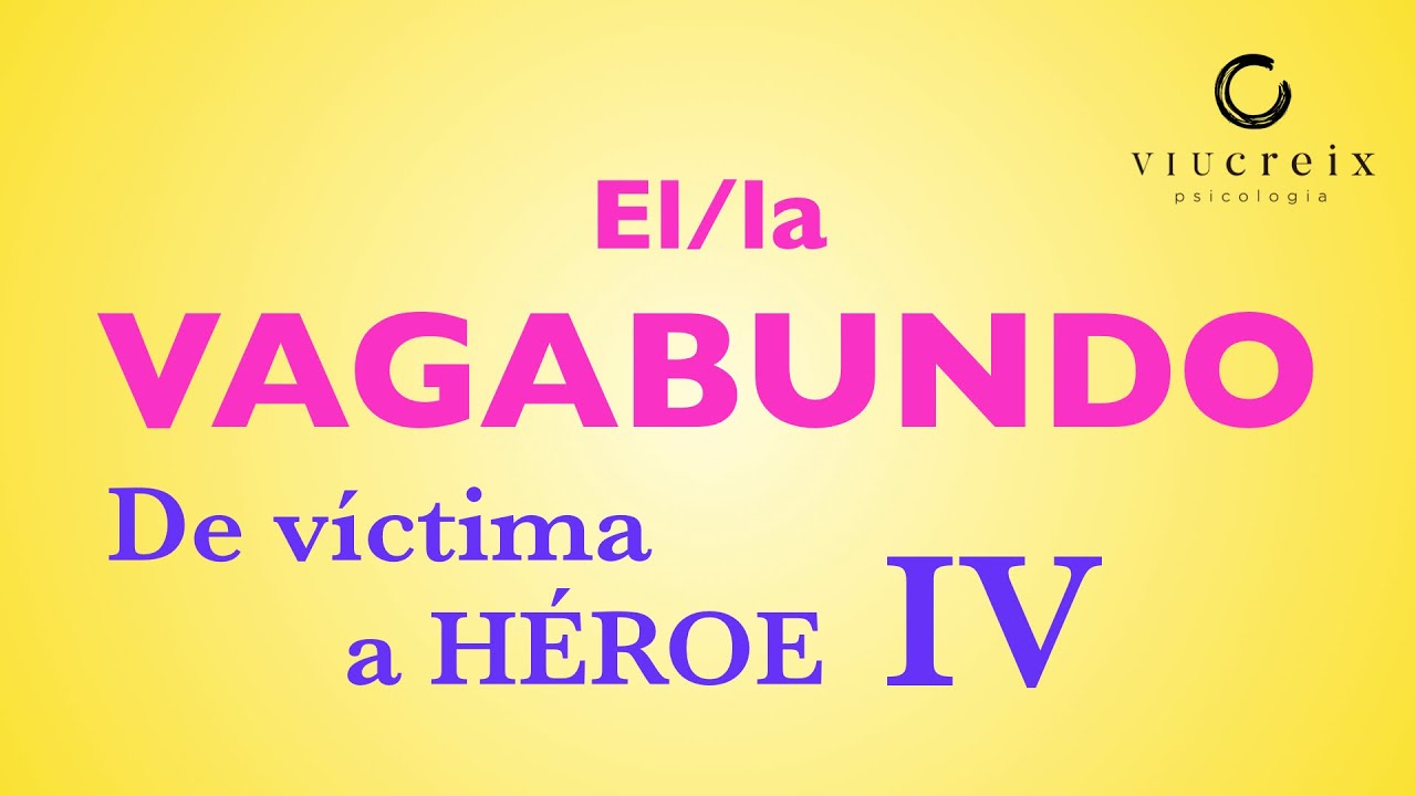 El Vagabundo. De víctima a Héroe IV