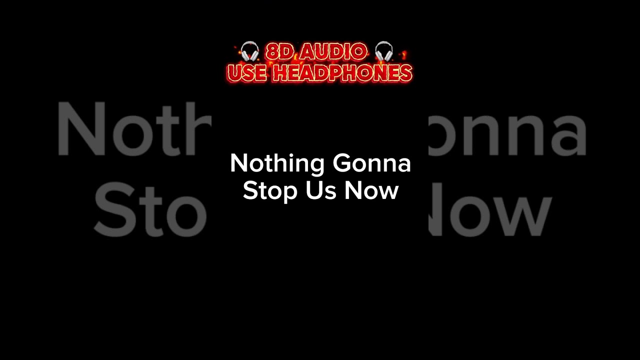 8D Audio: Nothing Gonna Stop Us Now #8d #starship #8daudio #8dmusic