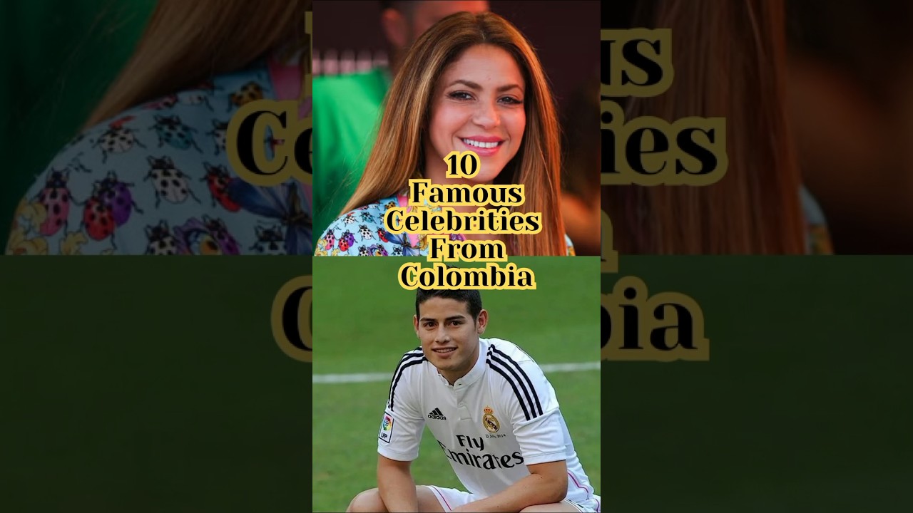 10 Famous Celebrities from Colombia