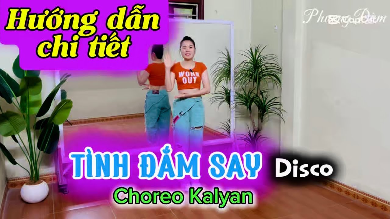 Hướng dẫn chi tiết/ TÌNH ĐẮM SAY / Disco / Choreo Kalyan 