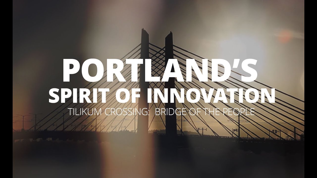 Portland's Spirit of Innovation:  Tilikum Crossing
