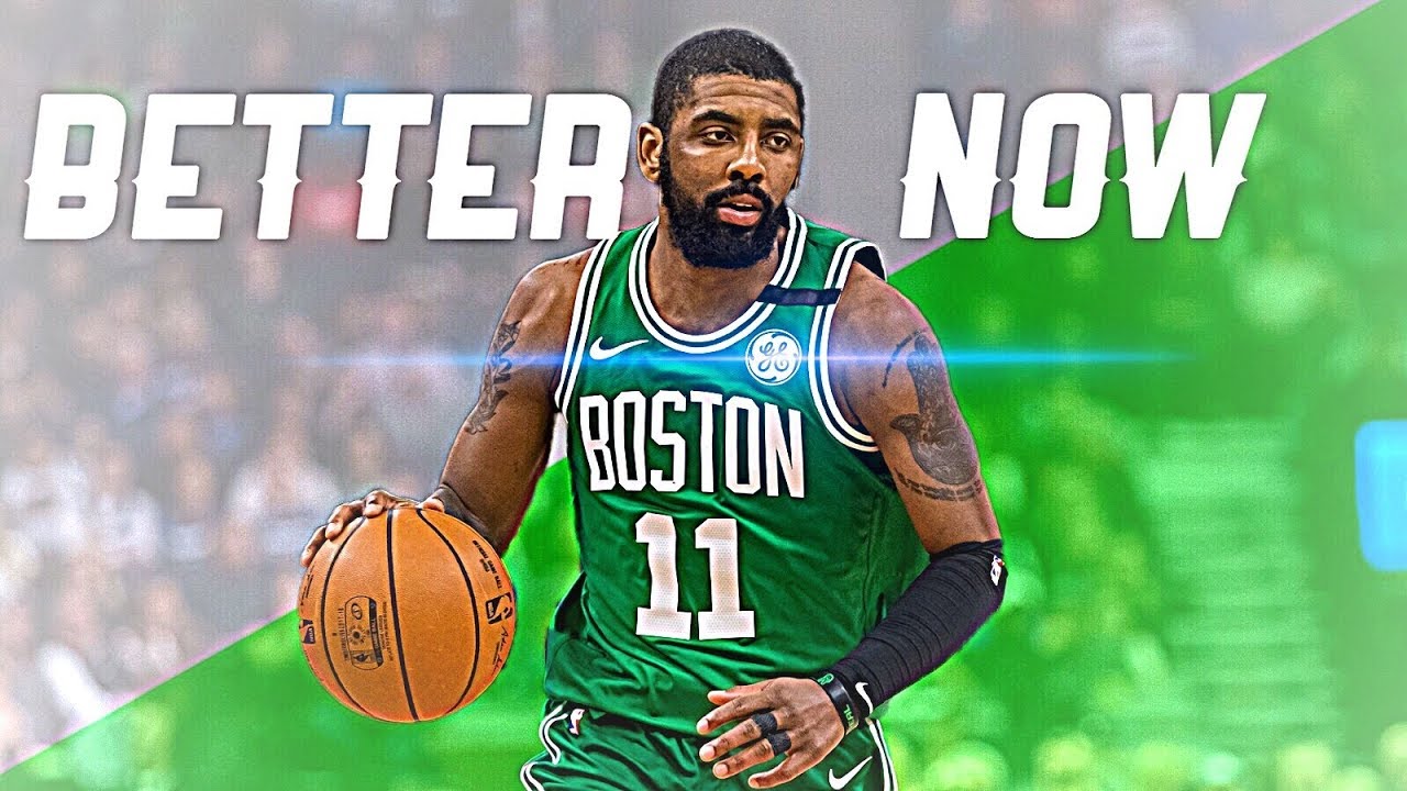Kyrie Irving Mix - &ldquo;Better Now&rdquo; {HD}