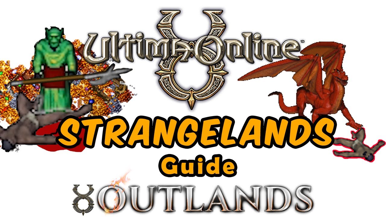 Ultima Online - Strangelands Guide - Outlands