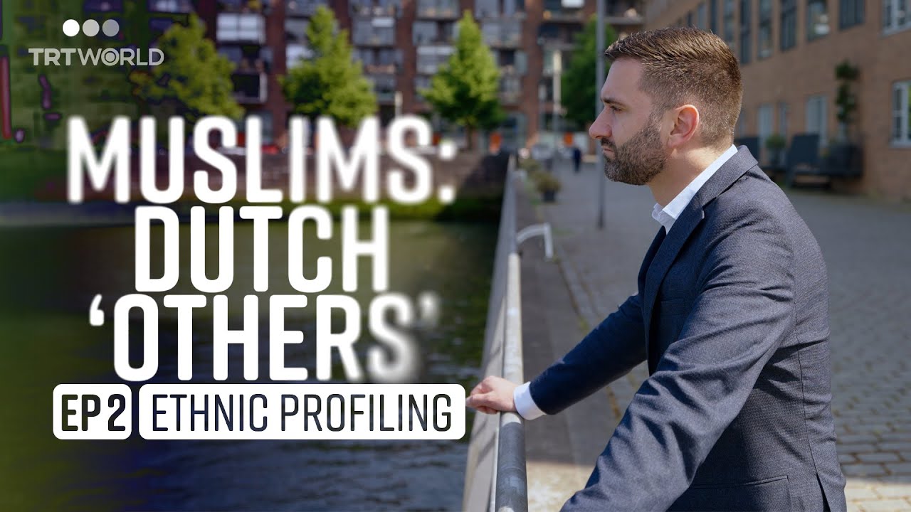 Muslims: Dutch ‘Others’ - Episode 2:  Ethnic Profiling
