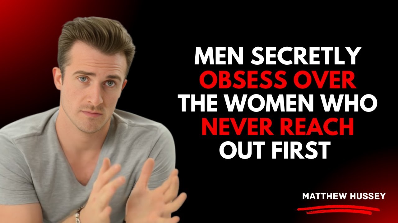 Men Secretly Obsess Over Women Who Never Reach Out First 😳🔥 | Matthew Hussey