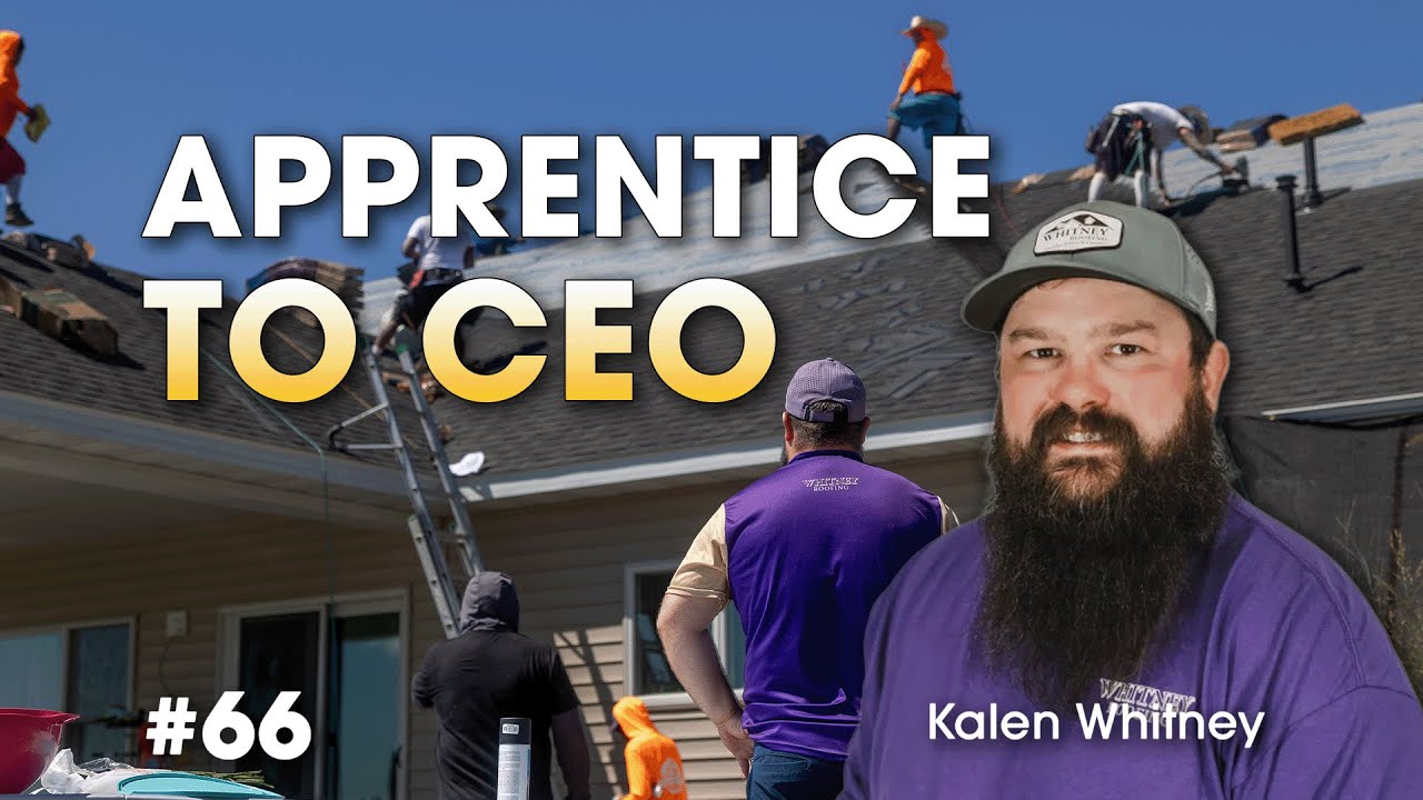 From An Apprentice to a Roofing CEO: How Kalen Whitney Scaled to Success