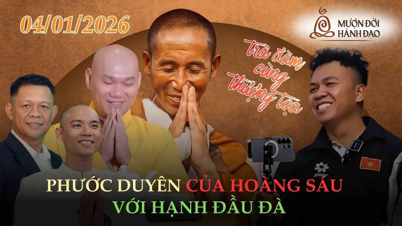 PHƯỚC DUYÊN HOÀNG SÁU VỚI 13 HẠNH ĐẦU ĐÀ | Sư Bửu Khánh | Thi Học Phật | Ths Khải Trần