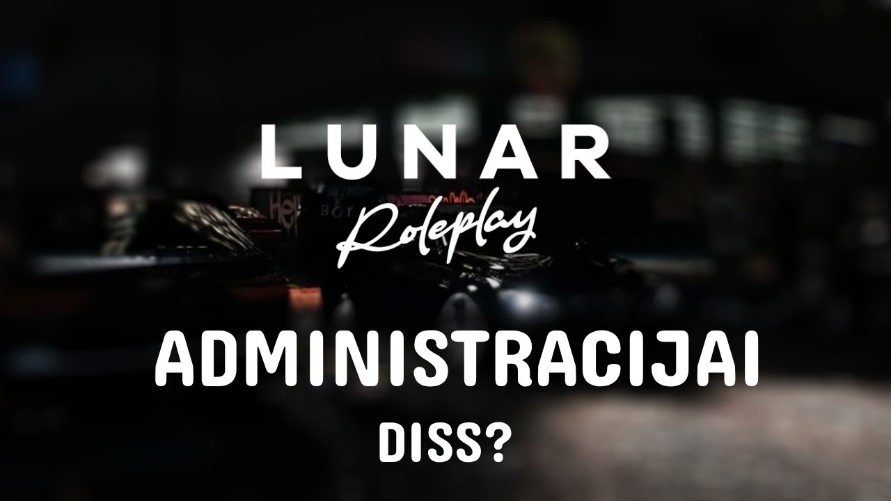 LunarRP apie Administracija :) DISS?