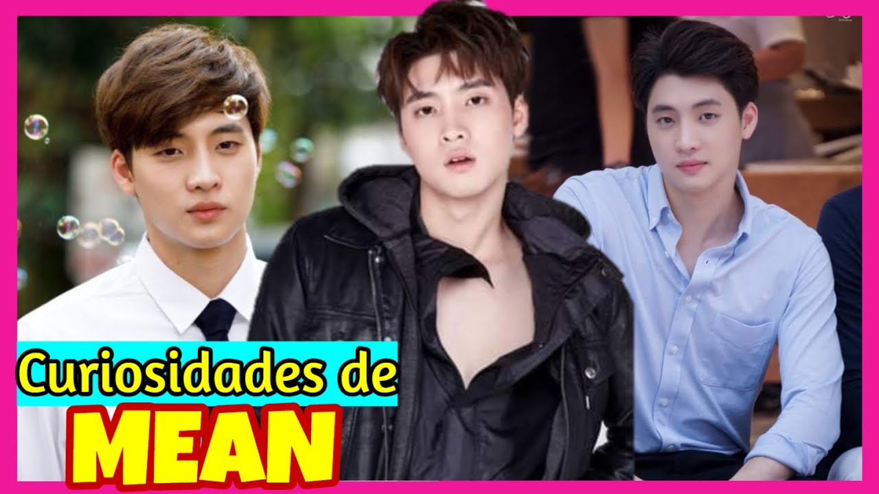 20 CURIOSIDADES💞 de Mean Piravich😏 (Tin en Love by Chance y A chance to love)