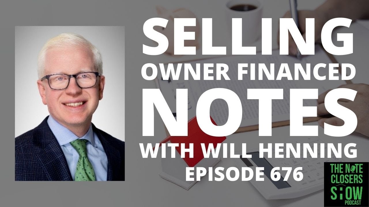 Buying & Selling Owner Financed Notes with Will Henning