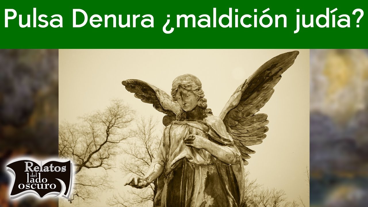 Pulsa Denura ¿maldición judía? | Relatos del lado oscuro