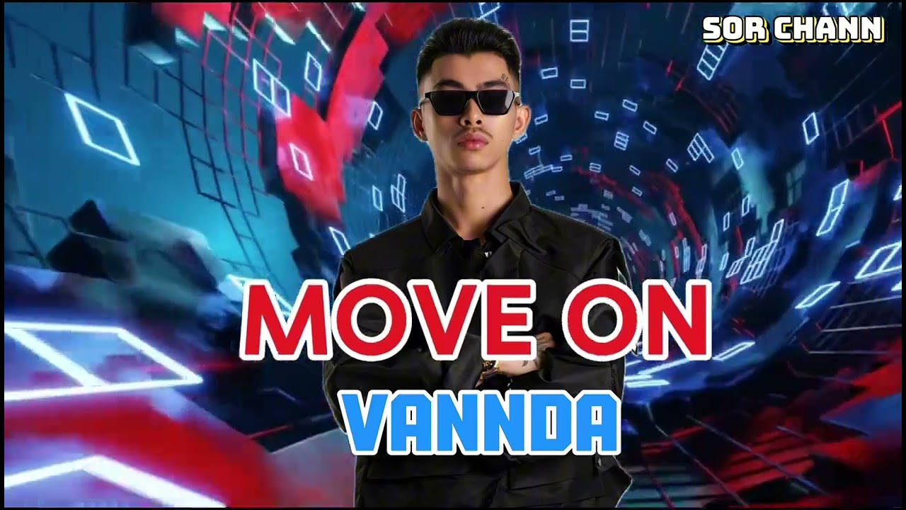 MOVE ON : VANNDA (Sor Chann Official)
