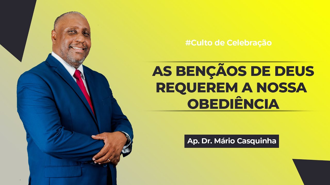 AS BENÇÃOS DE DEUS REQUEREM A NOSSA OBEDIÊNCIA - Ap. Dr. Mário Casquinha