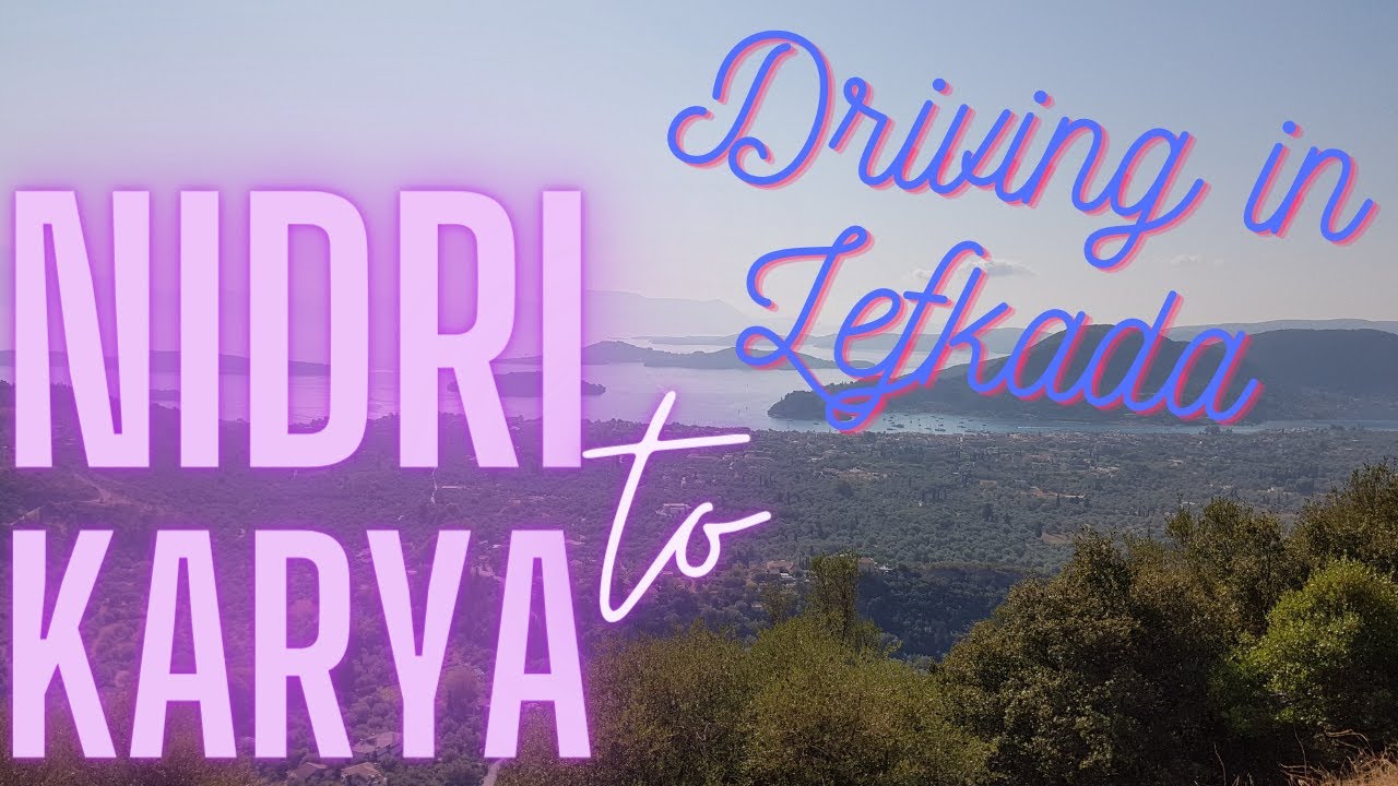 Nidri to Karya   driving in Lefkada island