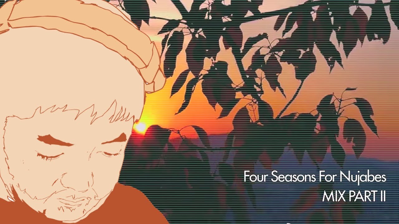 Four Seasons For Nujabes (FULL MIX PART II)