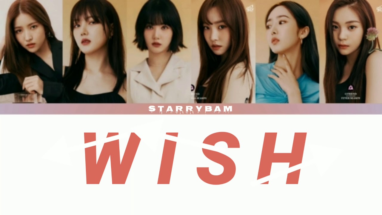 GFRIEND (여자친구) _ Wish (바라) _ Color Coded Lyrics [HAN/ROM/ENG]