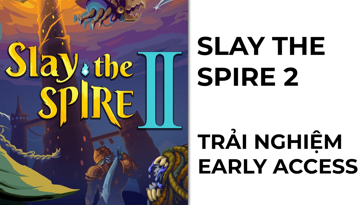 [SLAY THE SPIRE 2] TRẢI NGHIỆM EARLY ACCESS