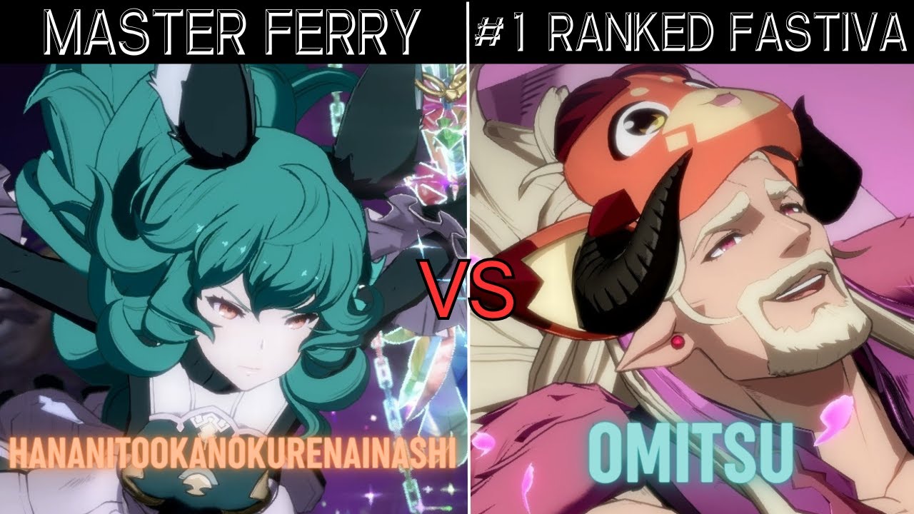 GBVSR➤ MASTER FERRY /フェリ [ HANANITOOKANOKURENAINASHI/花無十日紅 ] vs #1 RANKED FASTIVA /ファスティバ [ OMITSU ]