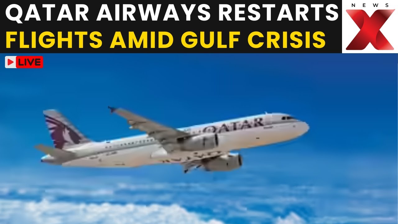 Qatar Flights Resume LIVE: Qatar Airways resumes flights to Delhi, London, New York amid Gulf Crisis