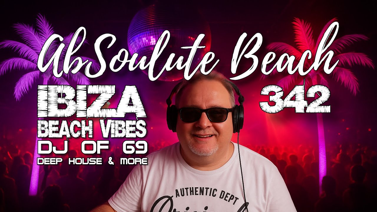 Summer Pulse of Ibiza  |  Deep House Live Mix  |  AbSoulute Beach 342 by DJ of 69