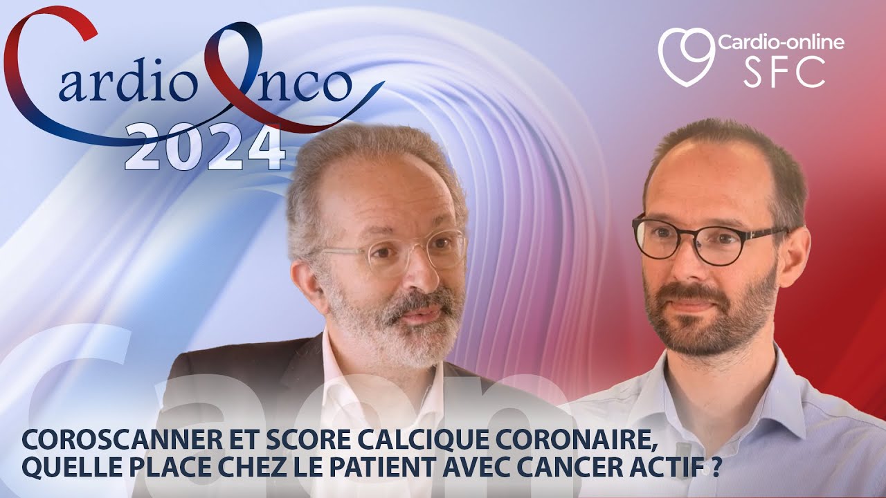 Coroscanner et score calcique coronaire, quelle place chez le patient avec cancer actif ?