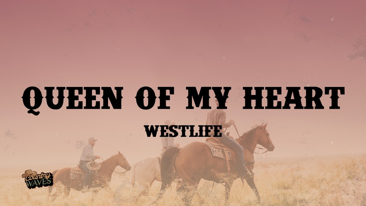 Westlife - Queen Of My Heart (Lyrics)