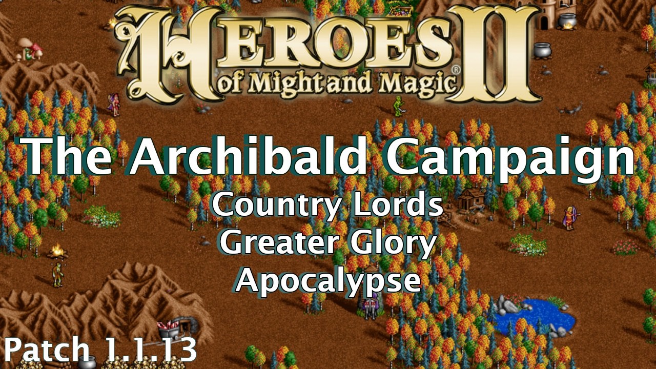 The Archibald Campaign: Final 3 Scenarios - Patch 1.1.13: Heroes of Might and Magic 2