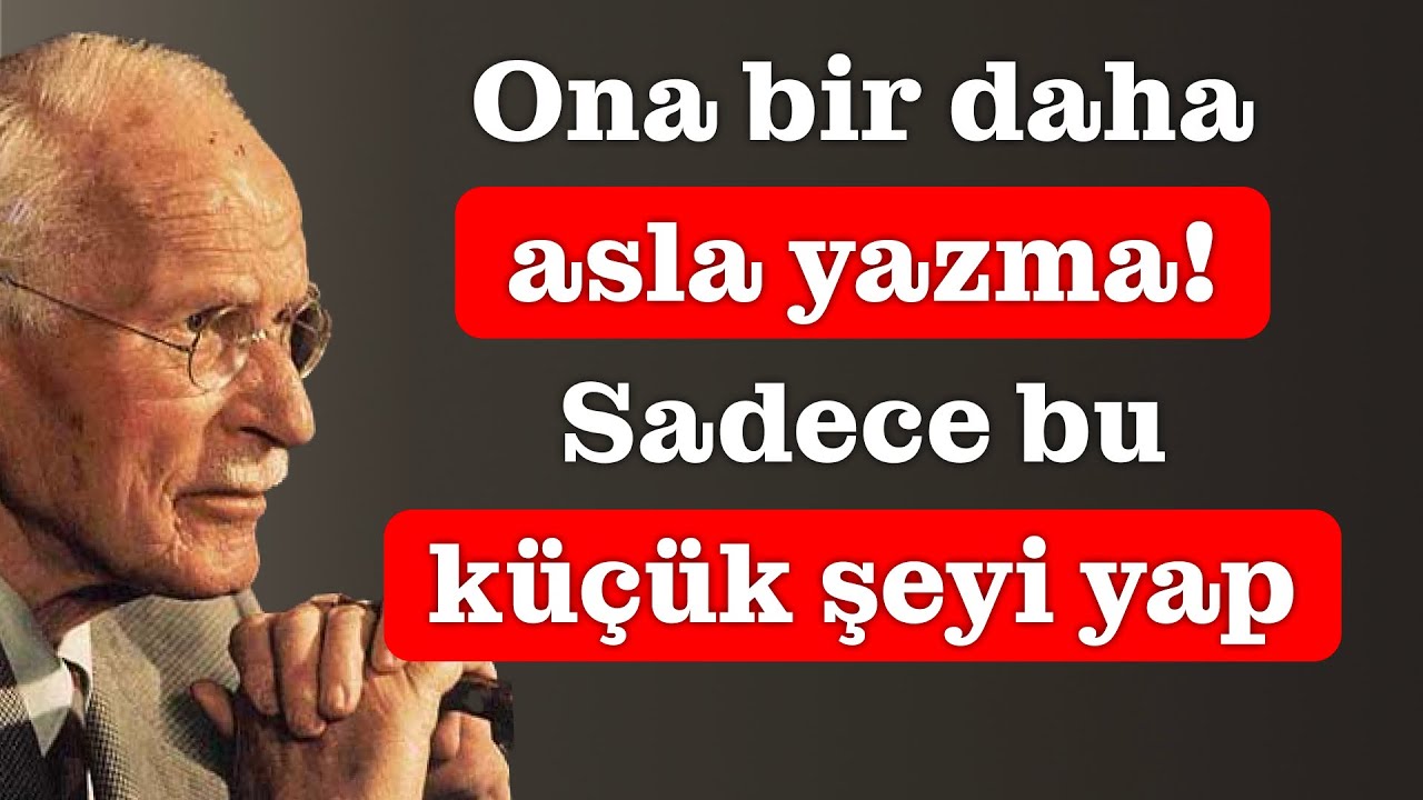 ONA BİR DAHA ASLA YAZMA! Sadece bu küçük şeyi yap! | Carl Jung
