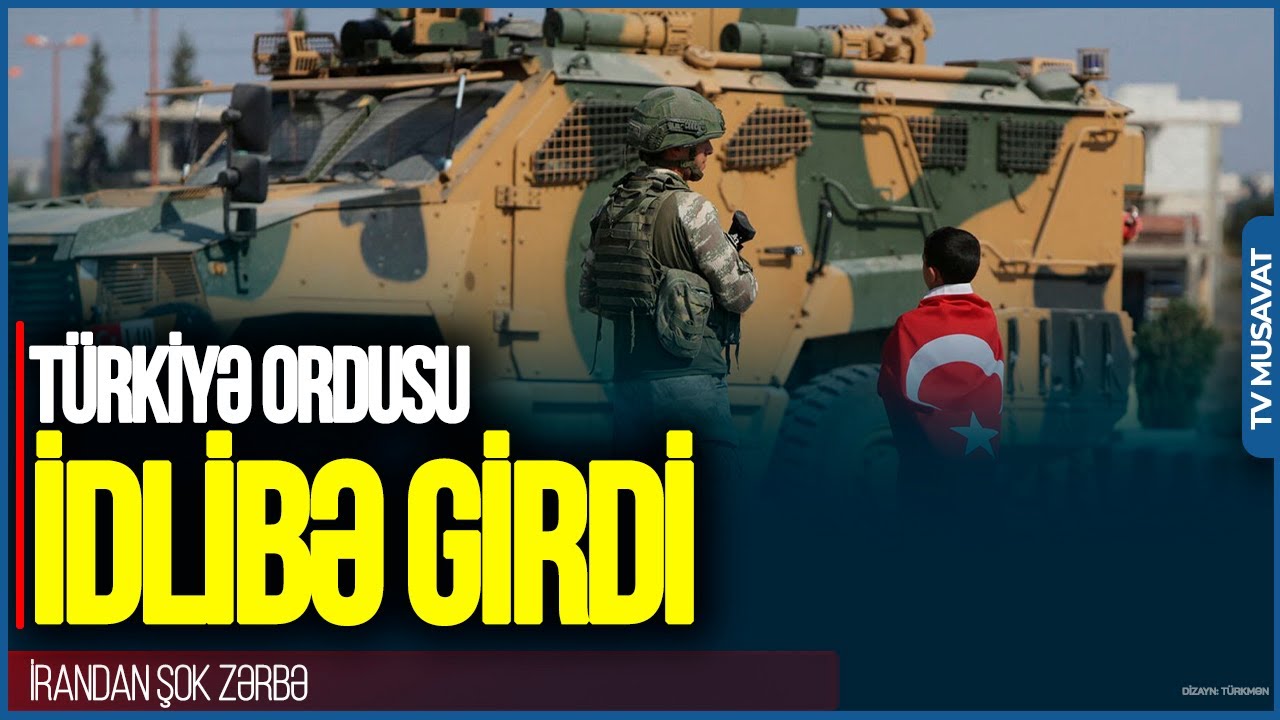TƏCİLİ: Türkiyə ordusu İdlibə GİRDİ, üsyan BAŞLADI, İrandan ŞOK zərbə - CANLI
