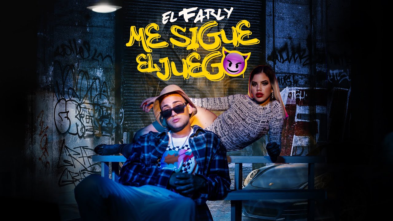 EL FARLY - ME SIGUE EL JUEGO