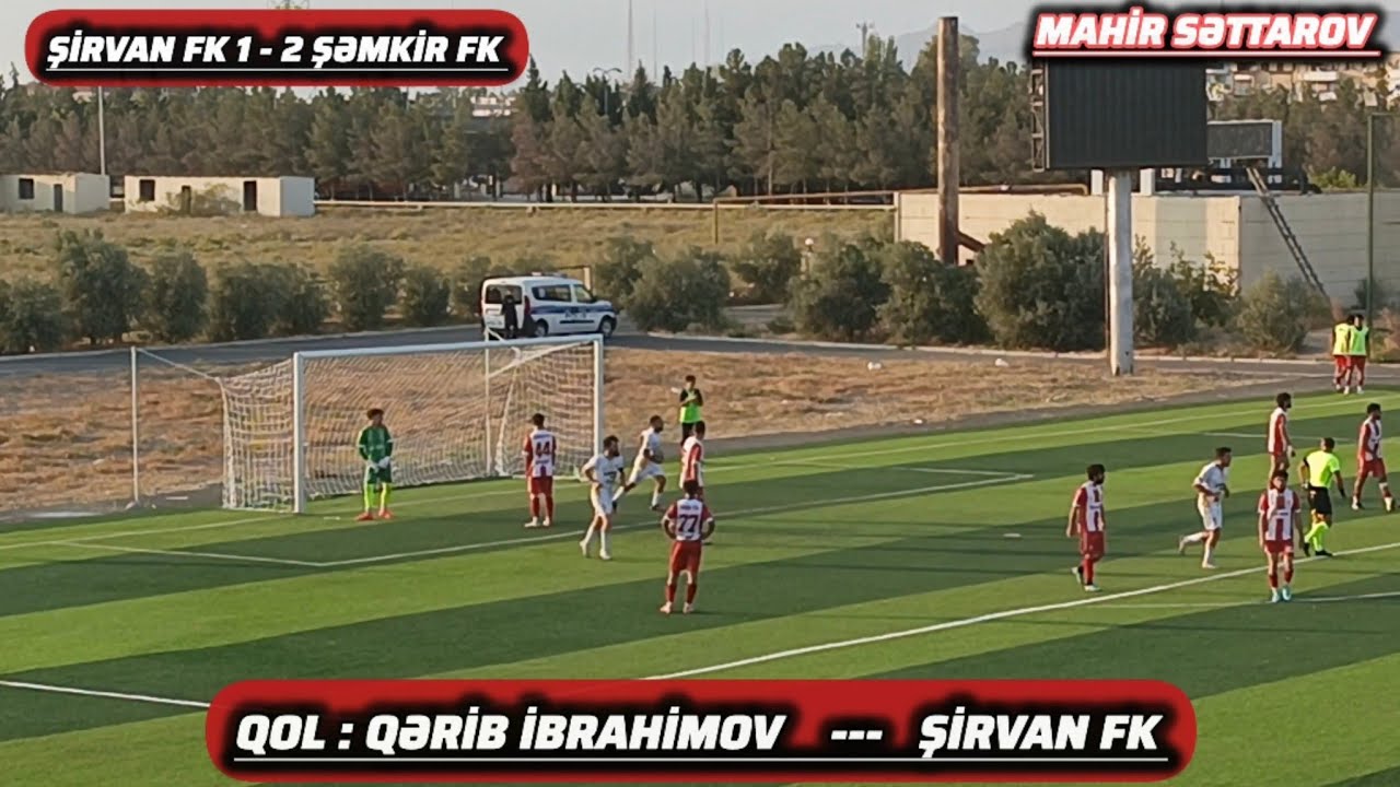 Şirvan FK - Şəmkir FK ( Qısa icmal )