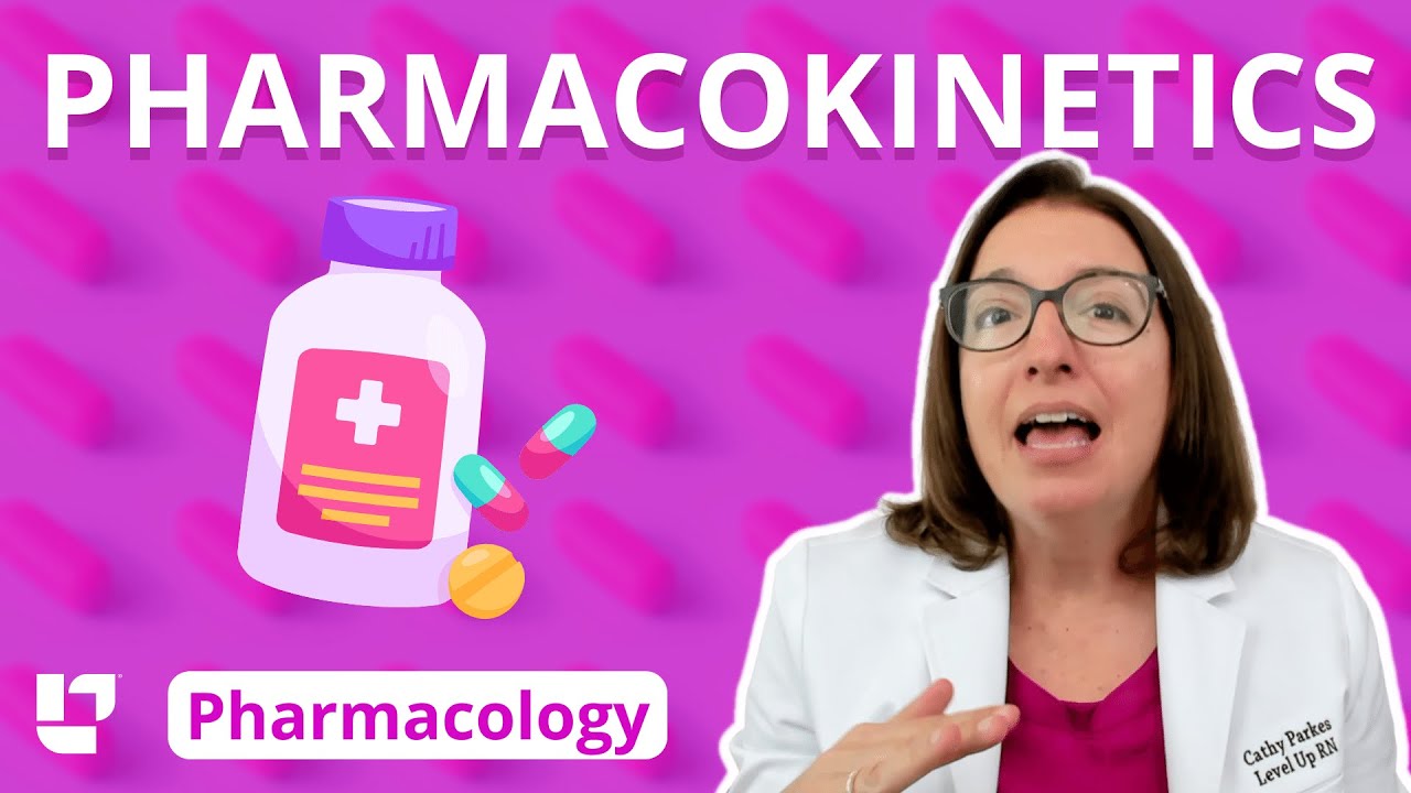 Pharmacokinetics: Nursing Pharmacology | 
