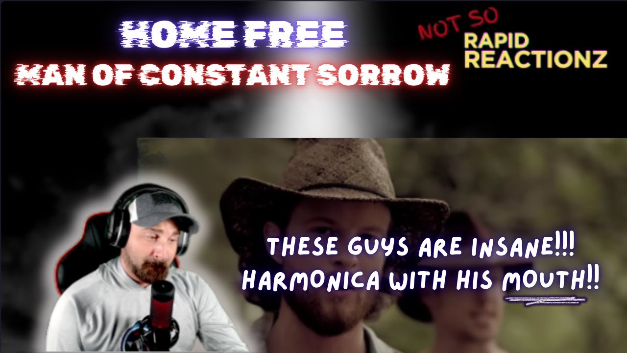 Home Free | Man of Constant Sorrow | Reaction - These Guys Are INCREDIBLE!!!