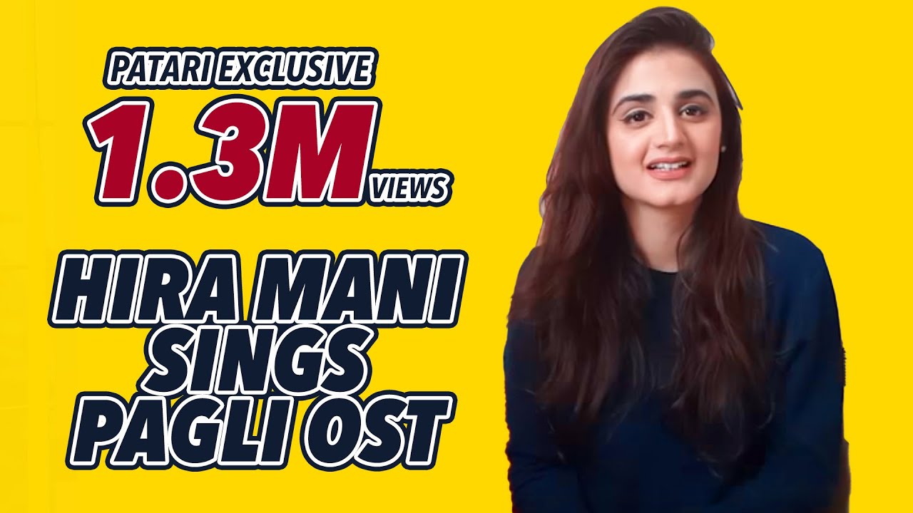 Hira Mani sings Pagli OST | Patari Exclusive | Mahwash Ejaz |