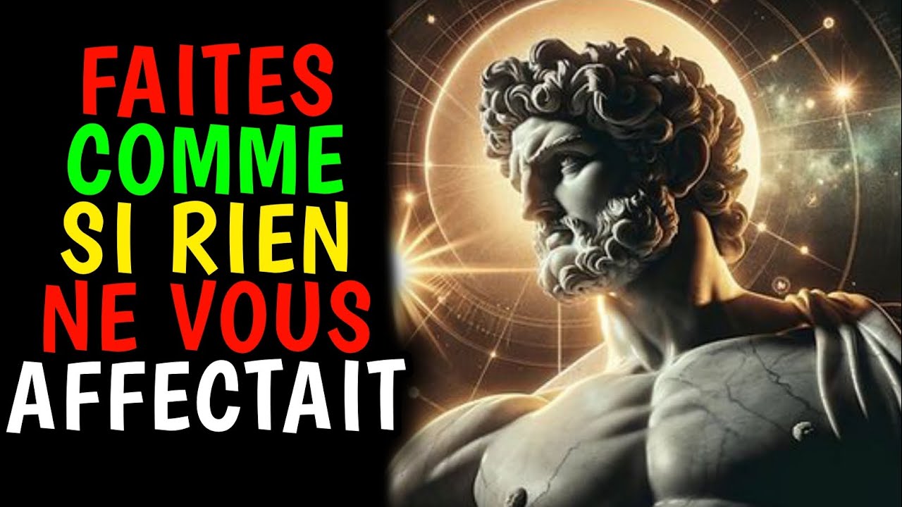 🟡9 SECRETS STO&Iuml;CIENS POUR QUE RIEN NE VOUS PERTURBE | Pens&eacute;e Profonde