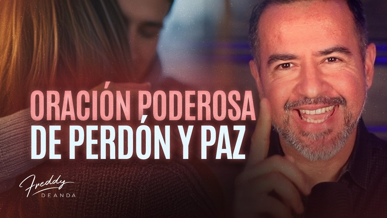 Oraci&oacute;n poderosa de PERD&Oacute;N y PAZ  |  FreddyDeAnda