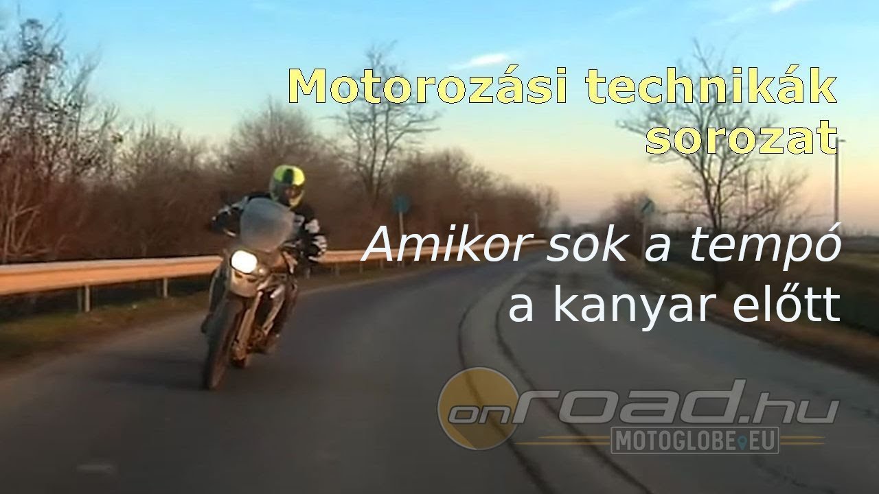 Motoroz&aacute;si technik&aacute;k, 28. r&eacute;sz: Amikor sok a temp&oacute; a kanyar elej&eacute;n - Onroad.hu