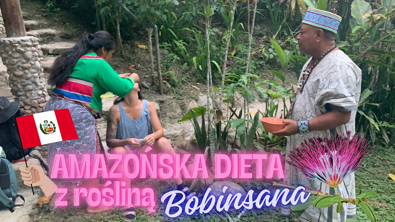 Peruwiańska przygoda: &bdquo;AMAZOŃSKA DIETA z ROŚLINĄ BOBINSANA&rdquo;. @MyInnerGuidance