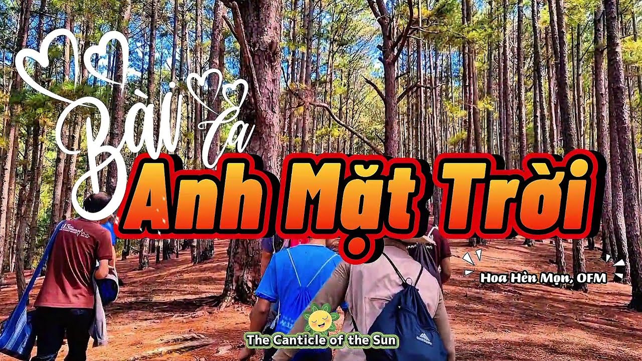 Bài Ca Anh Mặt Trời||Hoa Hèn Mọn, OFM || K35 || 800 năm Thánh Phanxicô sáng tác Bài ca Anh Mặt Trời.