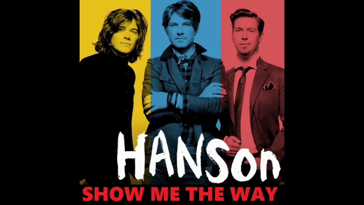 Hanson - Show Me The Way