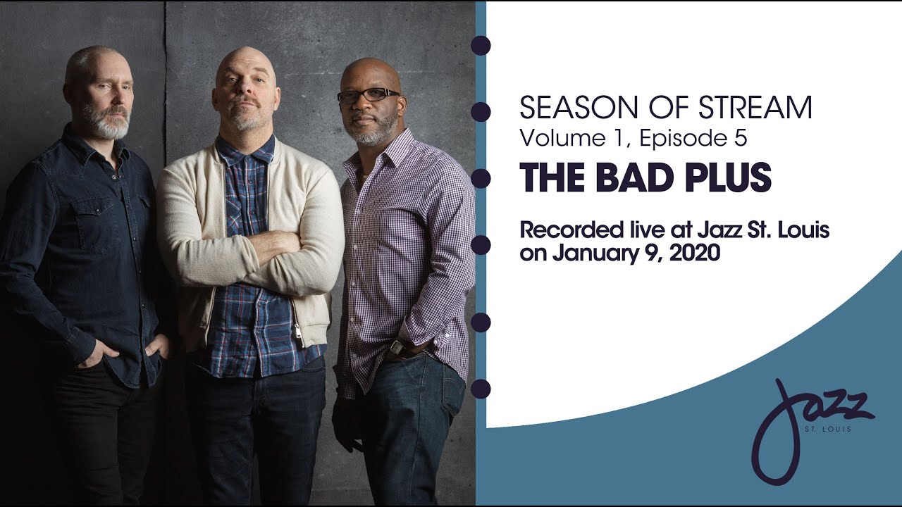Season of Stream Vol. 1, Episode 5: The Bad Plus