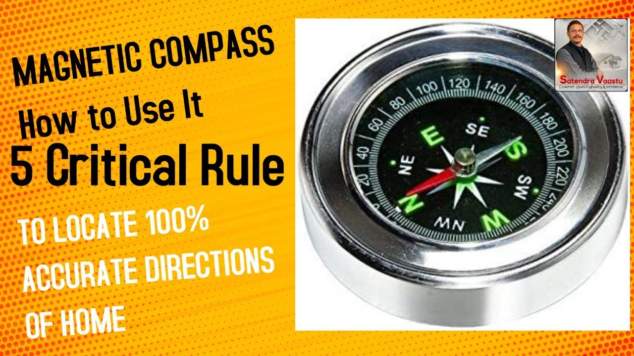 Magnetic Compass- 5 Critical Rules to locate Accurate North @SatendraVaastuaLifeChangingArt