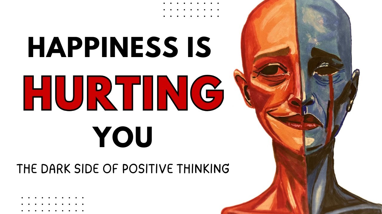 The Dark Side of Positive Thinking | How Toxic Positivity Is Destroying Mental Health