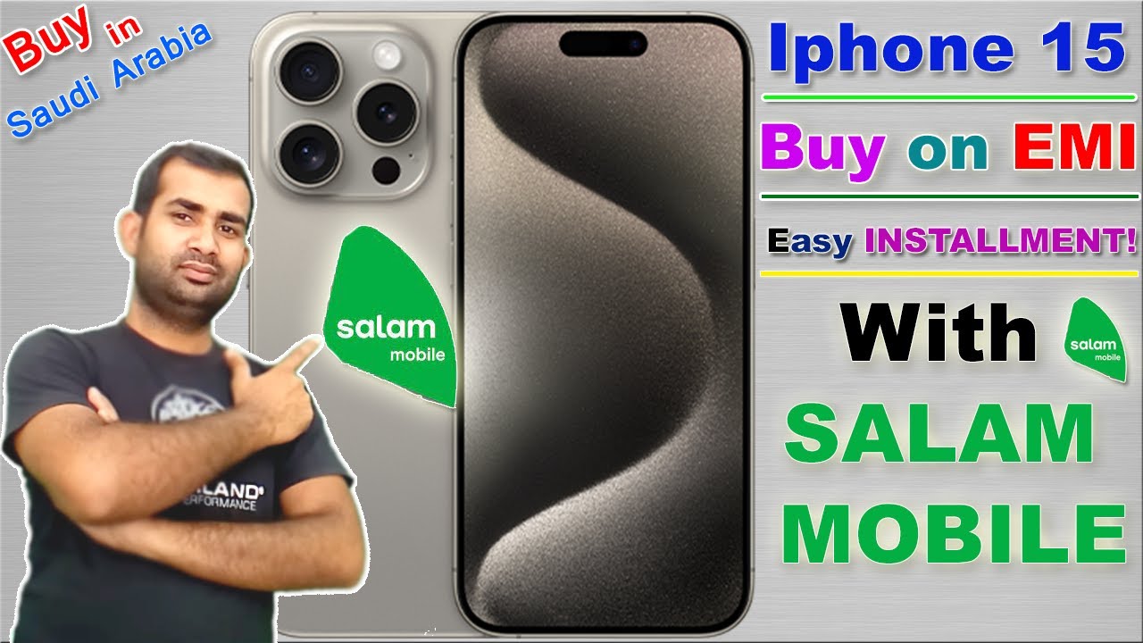 best way to buy iphone 15 with salam mobile saudi arabia on easy installment /EMI program?