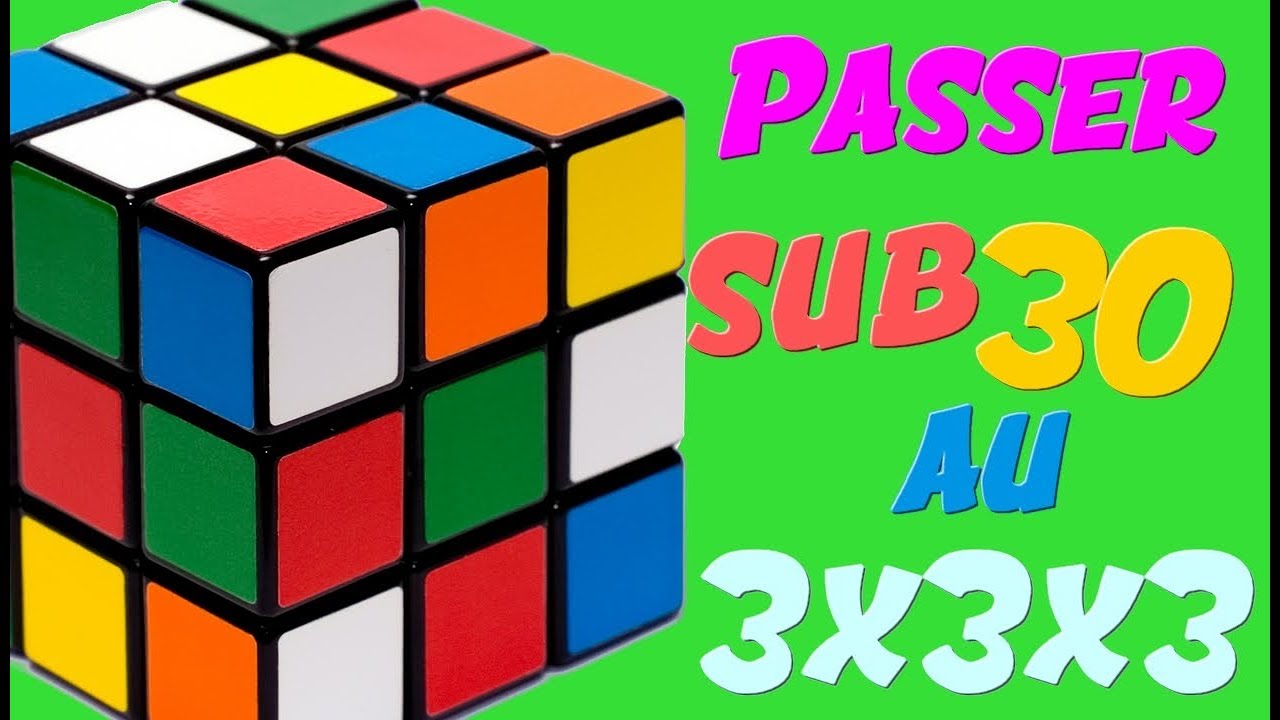 7 astuces pour passer sub 30 au Rubik's cube 3x3 !