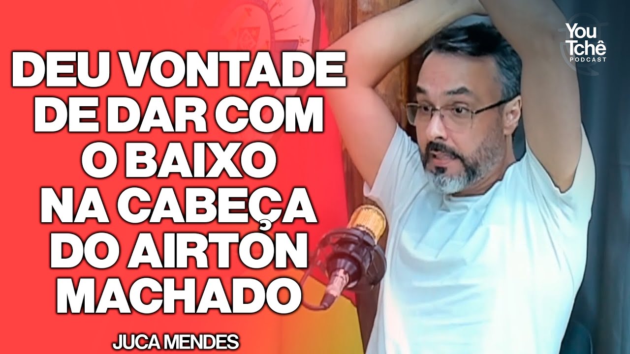 DEU VONTADE DE DAR COM O BAIXO NA CABEÇA DO AIRTON MACHADO - JUCA MENDES